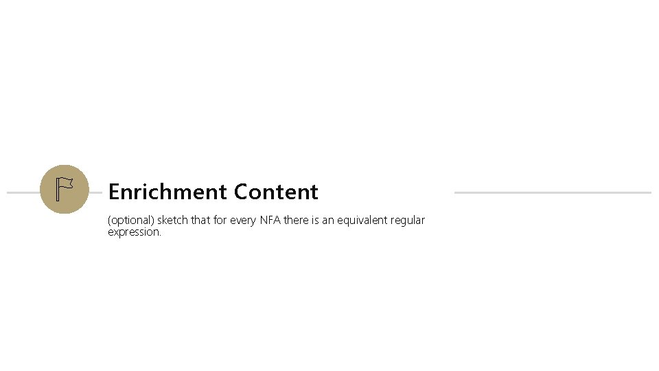 Enrichment Content (optional) sketch that for every NFA there is an equivalent regular expression.