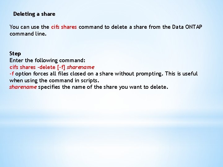 Deleting a share You can use the cifs shares command to delete a share