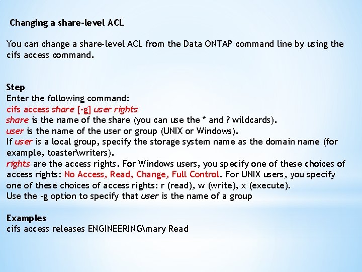 Changing a share-level ACL You can change a share-level ACL from the Data ONTAP