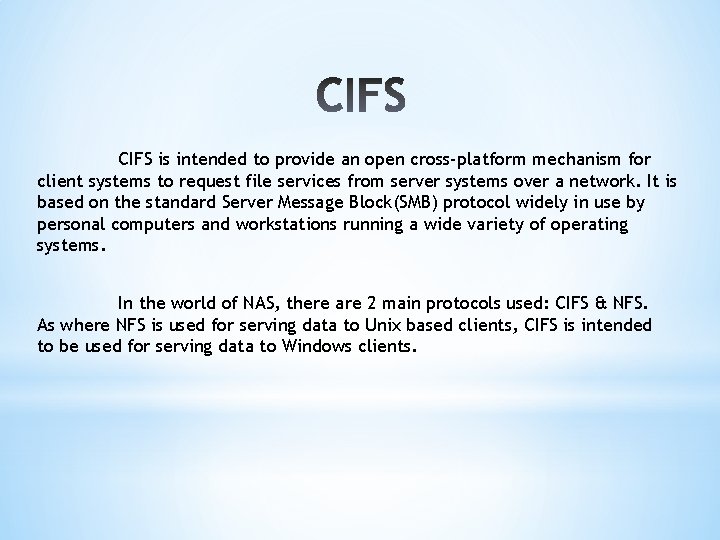 CIFS is intended to provide an open cross-platform mechanism for client systems to request