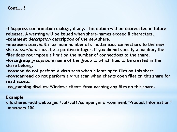 Cont…. . ! -f Suppress confirmation dialogs, if any. This option will be deprecated