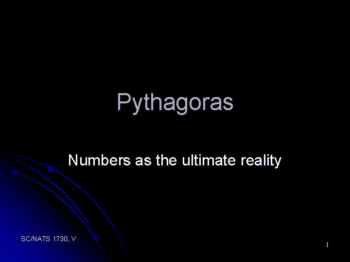 Pythagoras Numbers as the ultimate reality SC/NATS 1730, V 1 