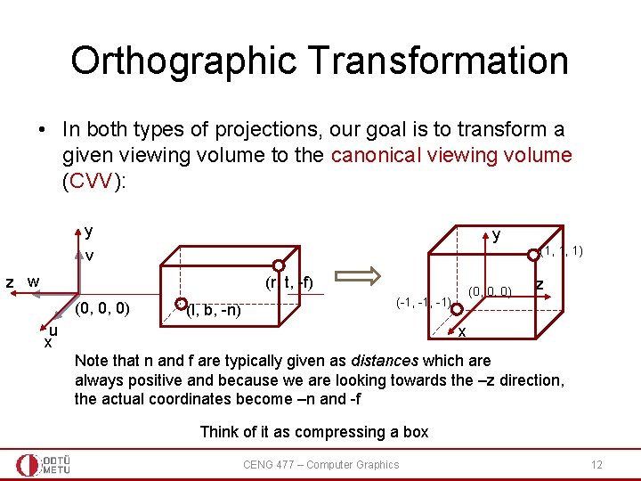 Orthographic Transformation • In both types of projections, our goal is to transform a Orthographic Transformation • In both types of projections, our goal is to transform a
