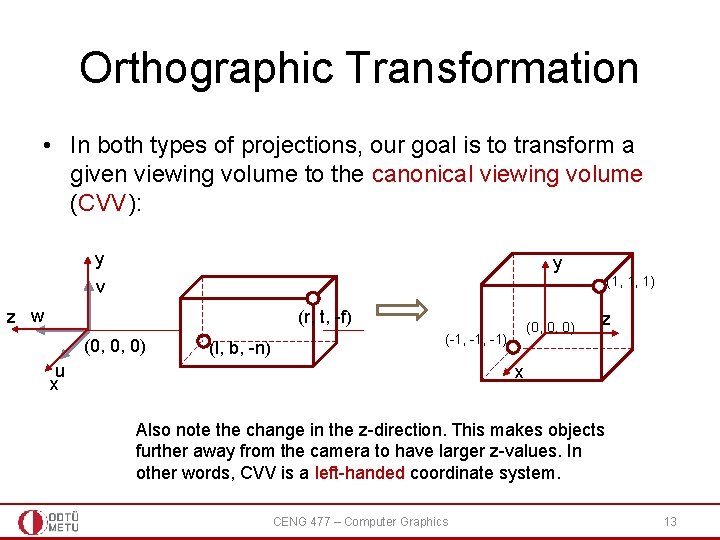 Orthographic Transformation • In both types of projections, our goal is to transform a Orthographic Transformation • In both types of projections, our goal is to transform a