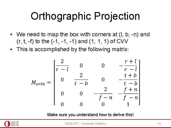 Orthographic Projection • We need to map the box with corners at (l, b, Orthographic Projection • We need to map the box with corners at (l, b,