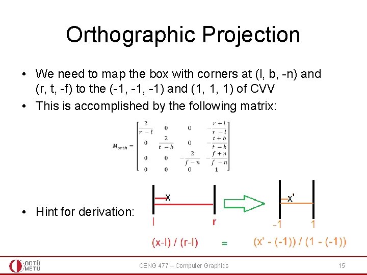 Orthographic Projection • We need to map the box with corners at (l, b, Orthographic Projection • We need to map the box with corners at (l, b,
