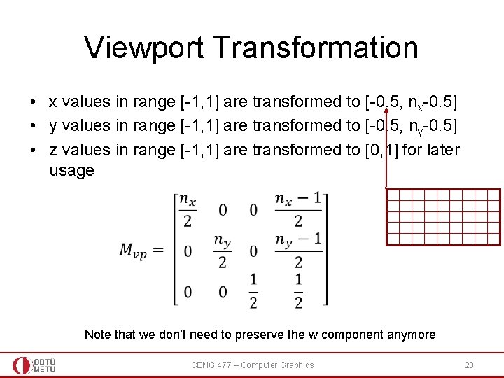 Viewport Transformation • x values in range [-1, 1] are transformed to [-0. 5,