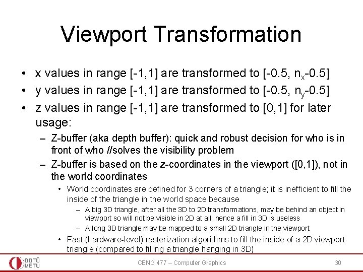Viewport Transformation • x values in range [-1, 1] are transformed to [-0. 5,