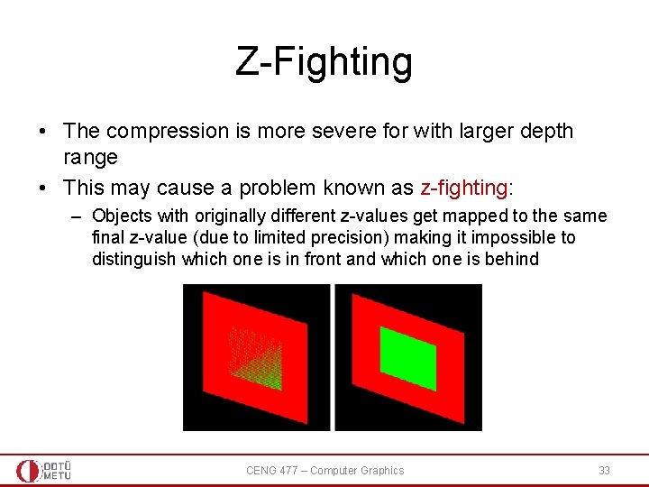 Z-Fighting • The compression is more severe for with larger depth range • This Z-Fighting • The compression is more severe for with larger depth range • This