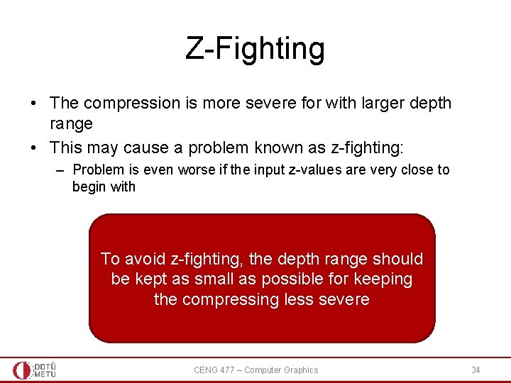 Z-Fighting • The compression is more severe for with larger depth range • This Z-Fighting • The compression is more severe for with larger depth range • This