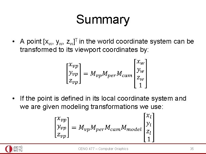Summary • A point [xw, yw, zw]T in the world coordinate system can be