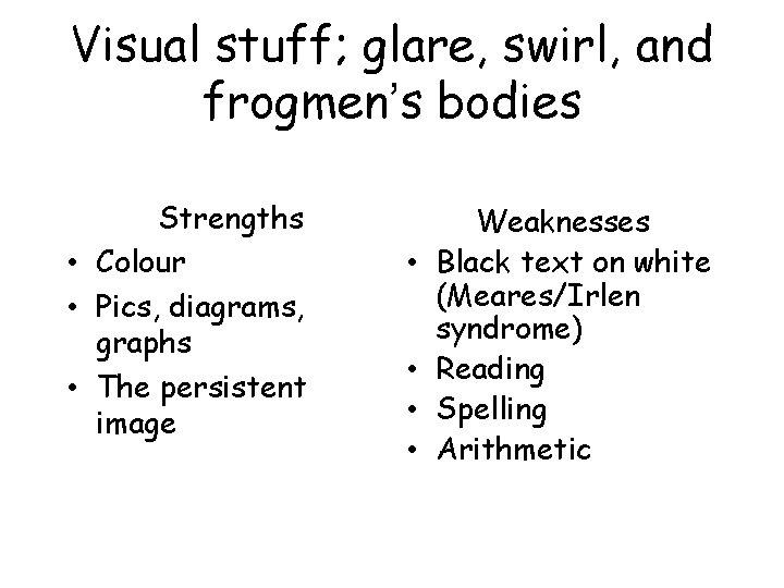 Visual stuff; glare, swirl, and frogmen’s bodies Strengths • Colour • Pics, diagrams, graphs