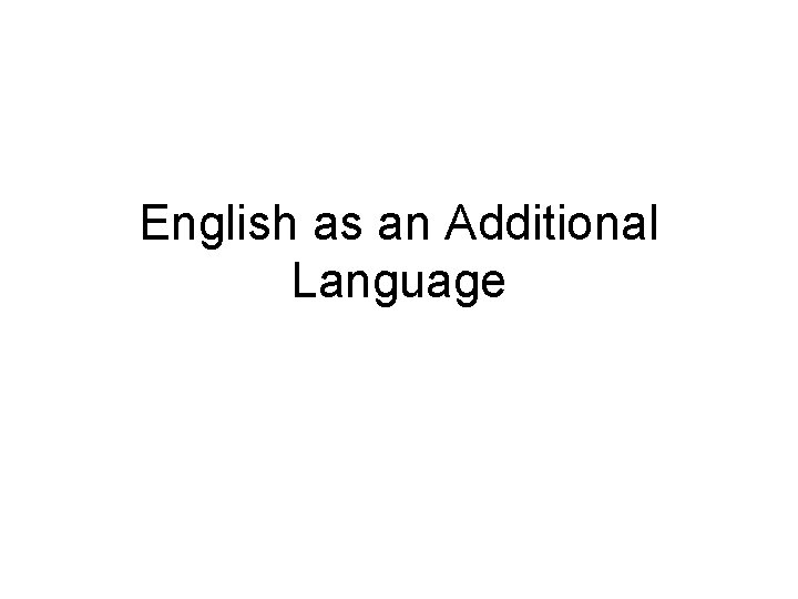 English as an Additional Language 