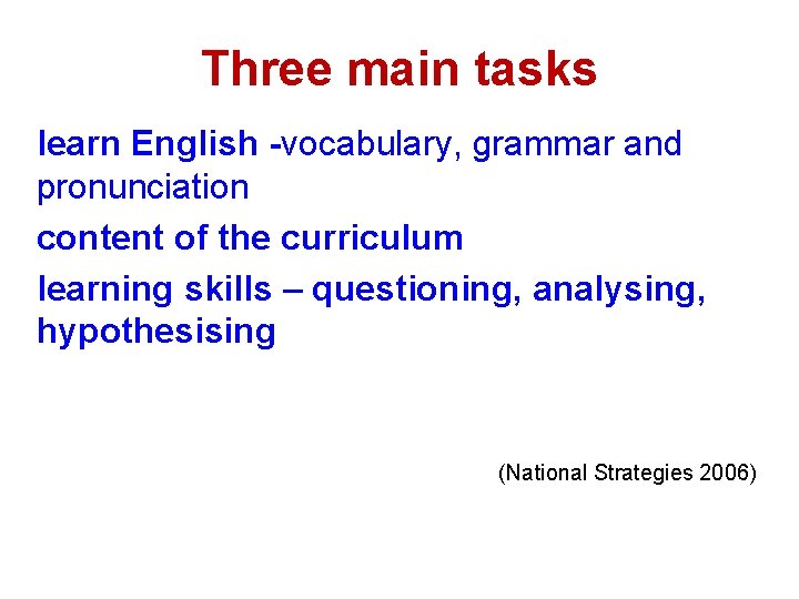 Three main tasks learn English -vocabulary, grammar and pronunciation content of the curriculum learning