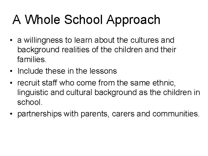 A Whole School Approach • a willingness to learn about the cultures and background