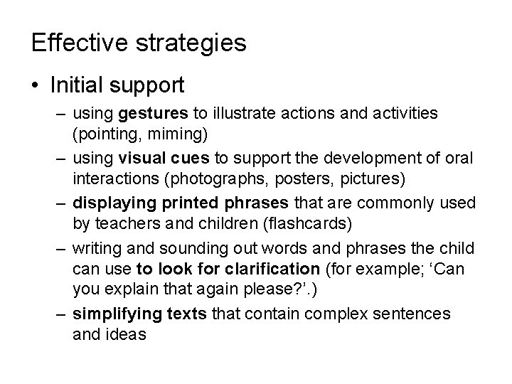 Effective strategies • Initial support – using gestures to illustrate actions and activities (pointing,