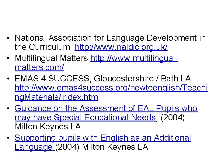  • National Association for Language Development in the Curriculum http: //www. naldic. org.