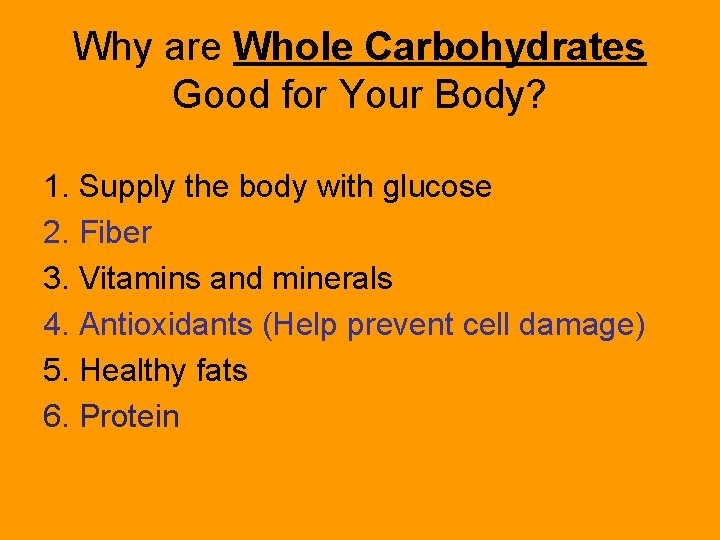Why are Whole Carbohydrates Good for Your Body? 1. Supply the body with glucose