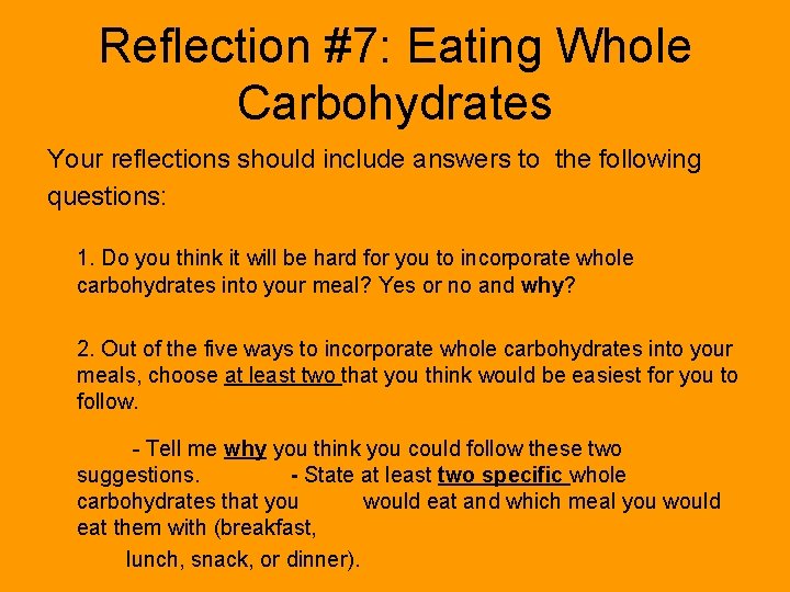 Reflection #7: Eating Whole Carbohydrates Your reflections should include answers to the following questions:
