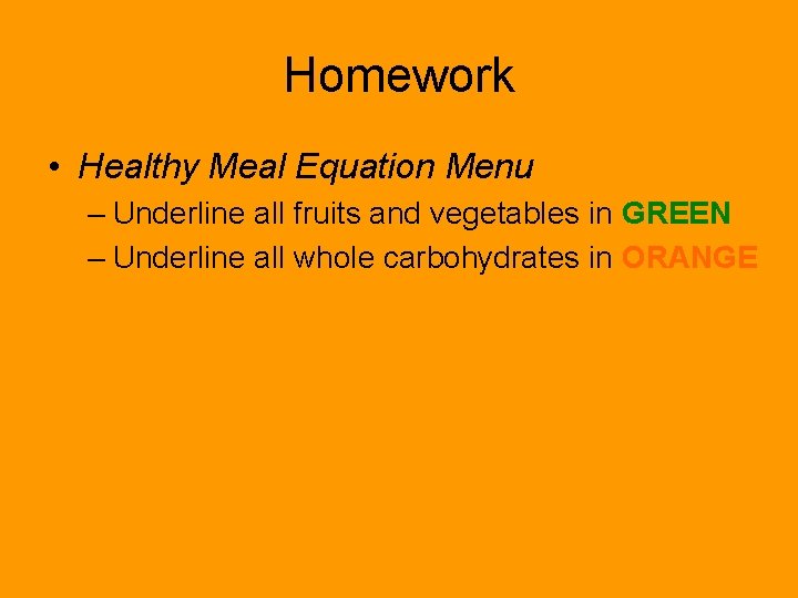 Homework • Healthy Meal Equation Menu – Underline all fruits and vegetables in GREEN