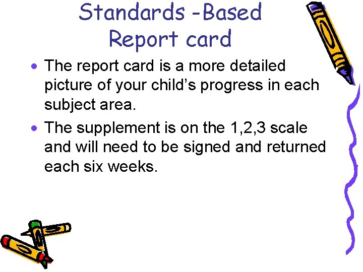 Standards -Based Report card · The report card is a more detailed picture of