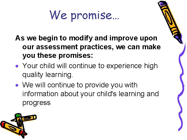 We promise… As we begin to modify and improve upon our assessment practices, we