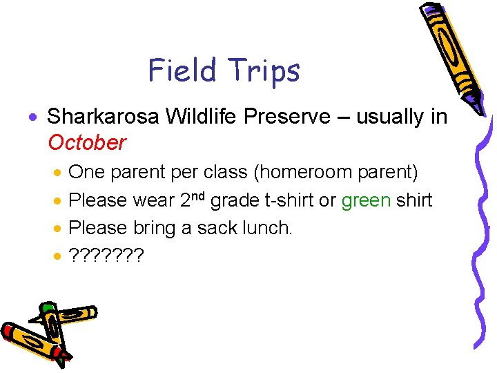Field Trips · Sharkarosa Wildlife Preserve – usually in October · · One parent