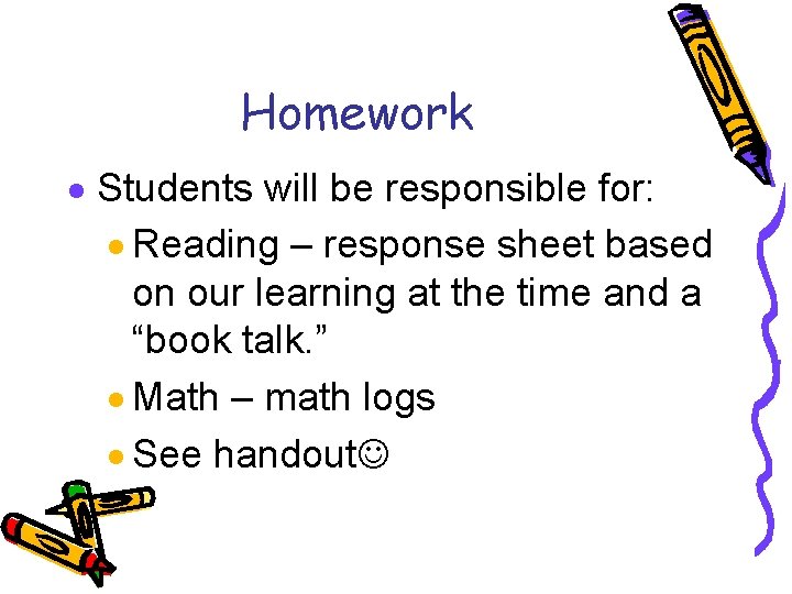 Homework · Students will be responsible for: · Reading – response sheet based on