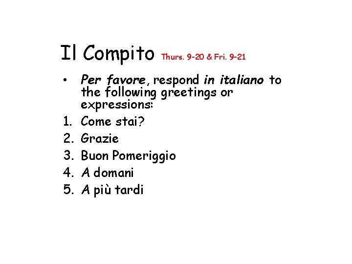 Il Compito • 1. 2. 3. 4. 5. Thurs. 9 -20 & Fri. 9