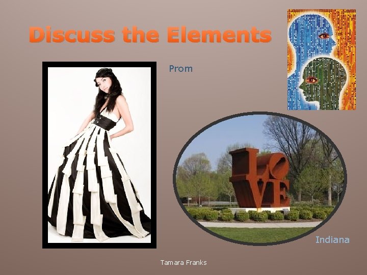 Discuss the Elements Prom Indiana Tamara Franks 