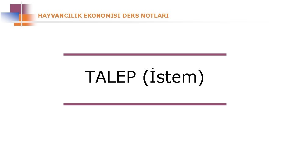 HAYVANCILIK EKONOMİSİ DERS NOTLARI TALEP (İstem) 