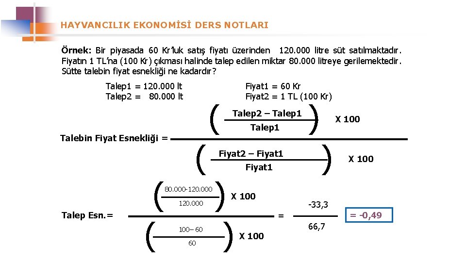 HAYVANCILIK EKONOMİSİ DERS NOTLARI Örnek: Bir piyasada 60 Kr’luk satış fiyatı üzerinden 120. 000