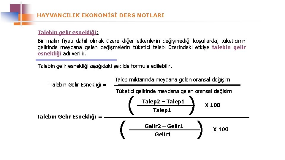 HAYVANCILIK EKONOMİSİ DERS NOTLARI Talebin gelir esnekliği; Bir malın fiyatı dahil olmak üzere diğer