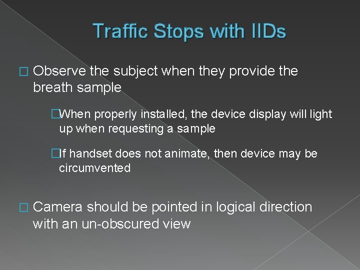 Traffic Stops with IIDs � Observe the subject when they provide the breath sample