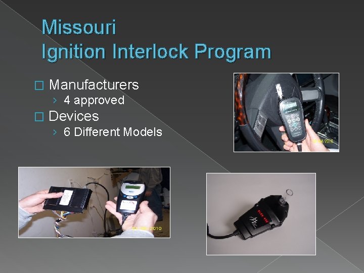 Missouri Ignition Interlock Program � Manufacturers › 4 approved � Devices › 6 Different