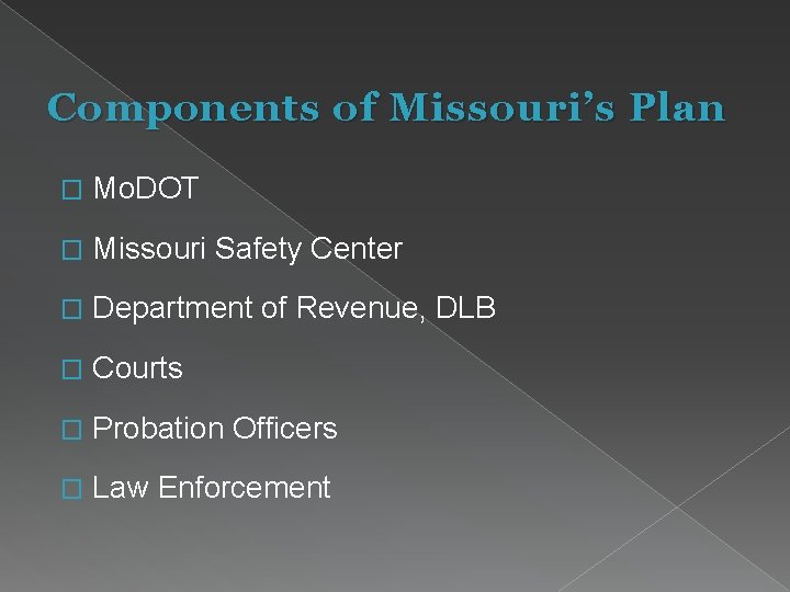 Components of Missouri’s Plan � Mo. DOT � Missouri Safety Center � Department of