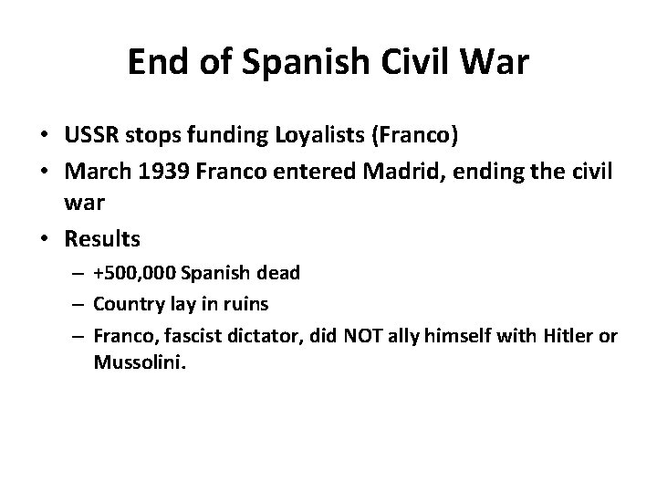 End of Spanish Civil War • USSR stops funding Loyalists (Franco) • March 1939