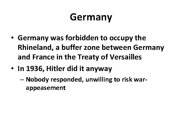 Germany • Germany was forbidden to occupy the Rhineland, a buffer zone between Germany