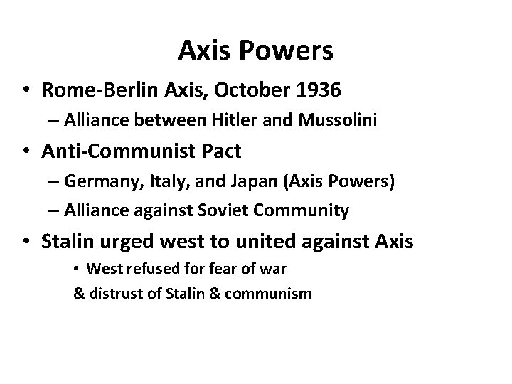 Axis Powers • Rome-Berlin Axis, October 1936 – Alliance between Hitler and Mussolini •