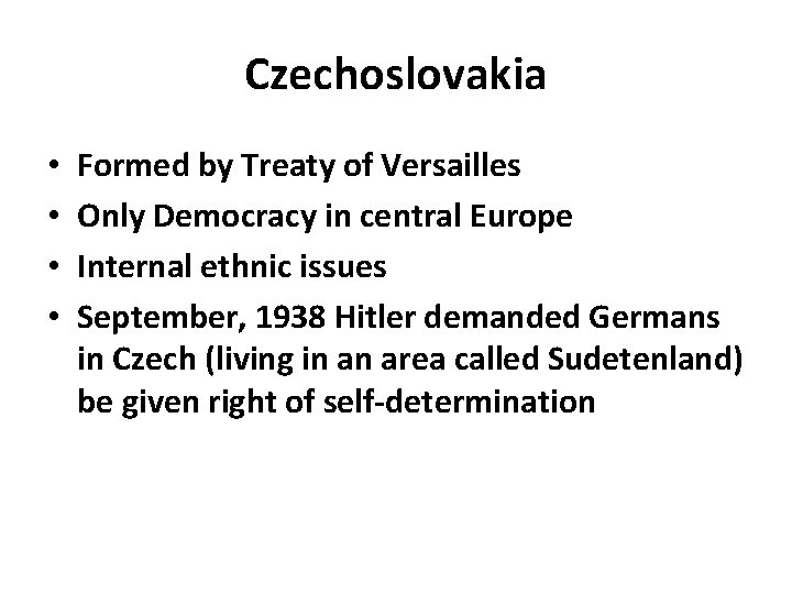 Czechoslovakia • • Formed by Treaty of Versailles Only Democracy in central Europe Internal