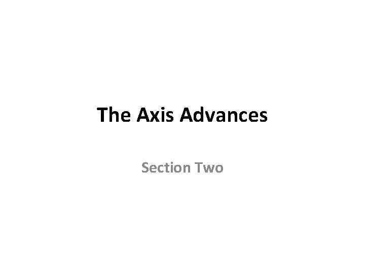 The Axis Advances Section Two 