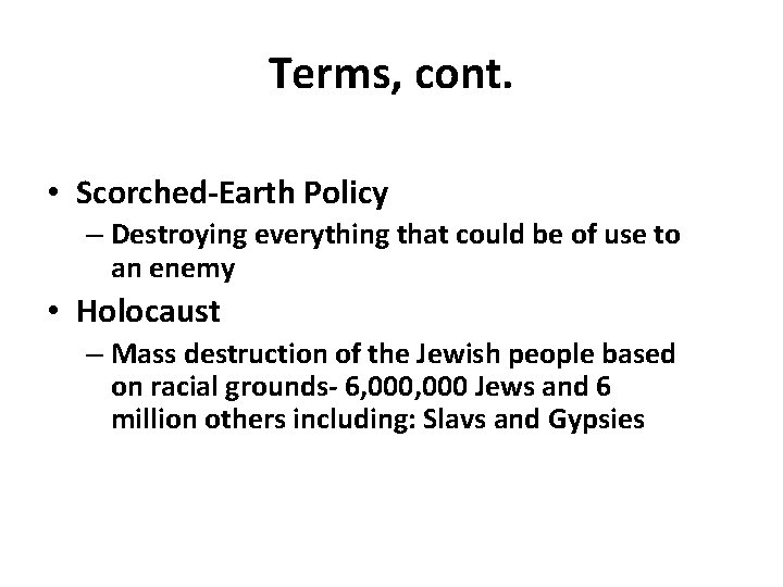 Terms, cont. • Scorched-Earth Policy – Destroying everything that could be of use to