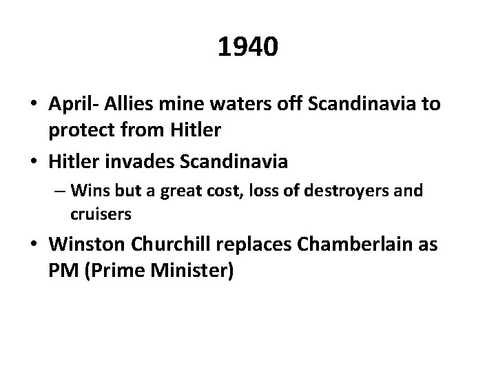 1940 • April- Allies mine waters off Scandinavia to protect from Hitler • Hitler