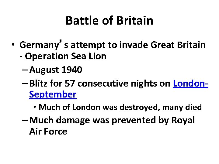 Battle of Britain • Germany’s attempt to invade Great Britain - Operation Sea Lion