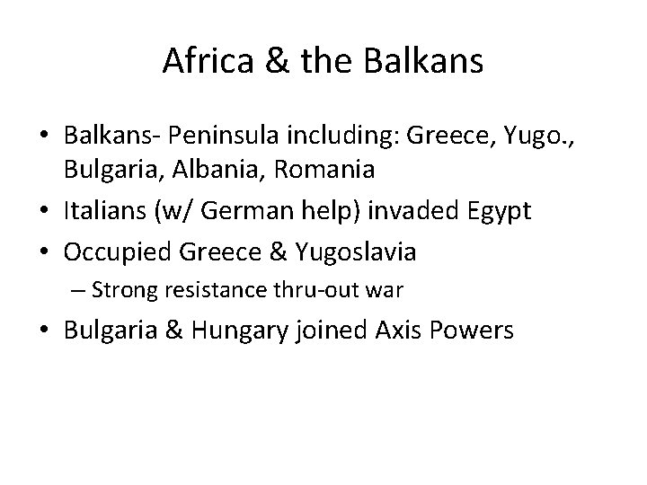 Africa & the Balkans • Balkans- Peninsula including: Greece, Yugo. , Bulgaria, Albania, Romania