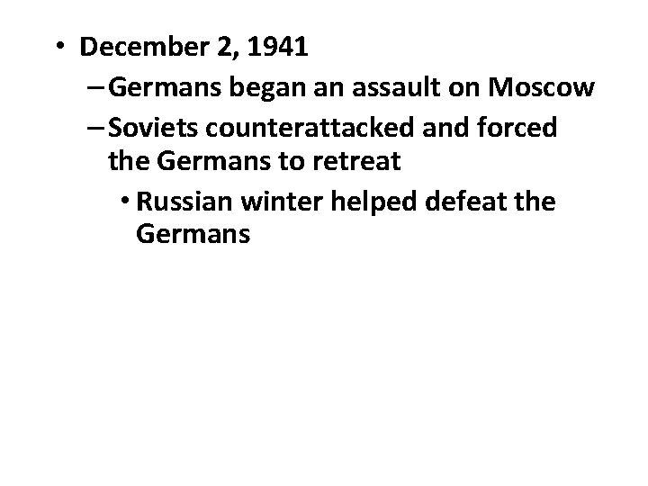  • December 2, 1941 – Germans began an assault on Moscow – Soviets