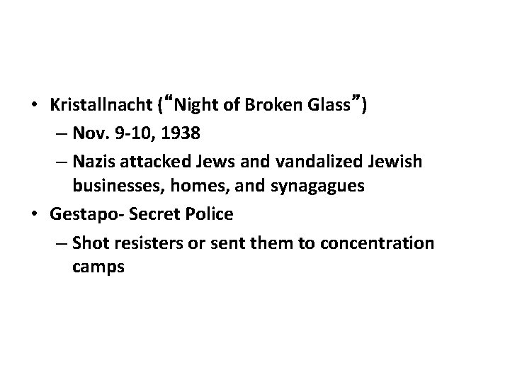  • Kristallnacht (“Night of Broken Glass”) – Nov. 9 -10, 1938 – Nazis