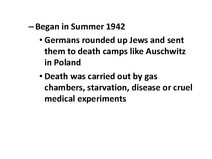 – Began in Summer 1942 • Germans rounded up Jews and sent them to