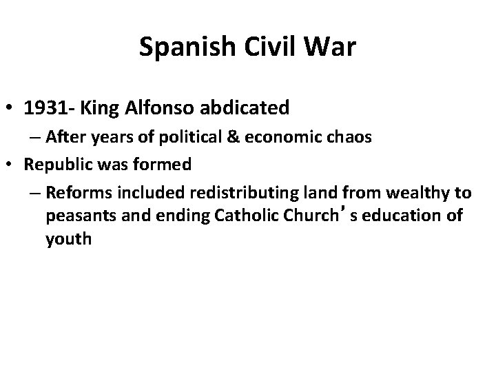Spanish Civil War • 1931 - King Alfonso abdicated – After years of political