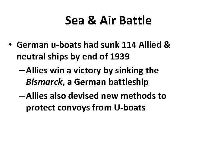 Sea & Air Battle • German u-boats had sunk 114 Allied & neutral ships